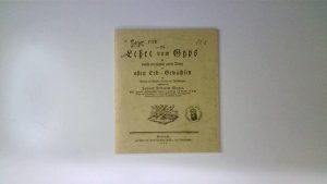 Lehre vom Gyps als vorzueglich guten Dung zu allen Erd-Gewaechsen auf Aeckern und Wiesen, Hopfen- und Weinbergen.