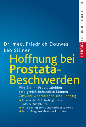 Hoffnung bei Prostatabeschwerden - Wie sie ihr Prostataleiden erfolgreich behandeln können. 70% der Operationen sind unnötig - Experte der Onkologie gibt alle Entscheidungshilfen - Hilfe bei Impotenz und Unfruchtbarkeit - Selbst-Diagnose-Test der Prostata