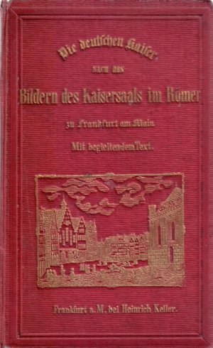 Uebersicht der Geschichte der Deutschen Kaiser und Könige. Zu den Bildern des Kaisersaals