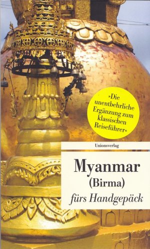 gebrauchtes Buch – Alice Grünfelder – MYANMAR (Birma) FÜRS HANDGEPÄCK - Geschichten und Berichte / Ein Kulturkompass - Herausgegeben von Alice Grünfelder und Lucien Leitess