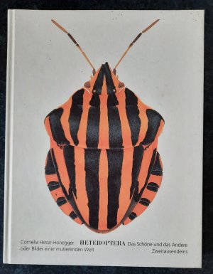 Heteroptera. *LIMITIERTE, SIGNIERTE und NUMERIERTE VORZUGSAUSGABE*. Das Schöne und das Andere oder Bilder einer mutierenden Welt.