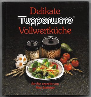 gebrauchtes Buch – Tupperware; Kauka, Mascha Inzinger – Delikate Tupperware - Vollwertküche für Sie erprobt von Max Inzinger