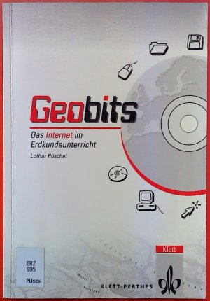 Geobits. Das Internet im Erdkundeunterricht, 1. Auflage mit CD-ROM