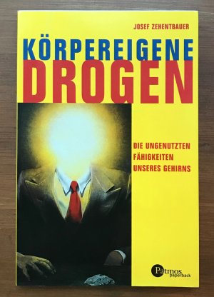 gebrauchtes Buch – Josef Zehentbauer – Körpereigene Drogen - Die ungenutzten Fähigkeiten unseres Gehirns