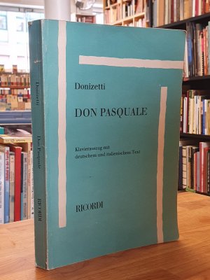 gebrauchtes Buch – Gaetano Donizetti – Don Pasquale - Komische Oper in drei Akten - Text nach Angelo Anelli von Giovannni Ruffini und vom Komponisten,, deutsche Übertragung nach der italienischen Originalpartitur von Joachim Popelka und Horst Goerges - Uraufführung: 3. Januar 1843 in Paris (Theatre des Italiens) - Klavierauszug mit deutschem und italienischem Text - Nach dem Autograph der Partitur revidiert von Piero Rattalino (1971)