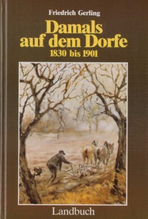 Damals auf dem Dorfe (1830 bis 1901)