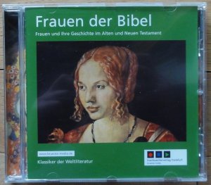 Frauen der Bibel: Frauen und ihre Geschichte im Alten und Neuen Testament | CD