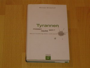 gebrauchtes Buch – Michael Winterhoff – Tyrannen müssen nicht sein - Warum Erziehung allein nicht reicht - Auswege.