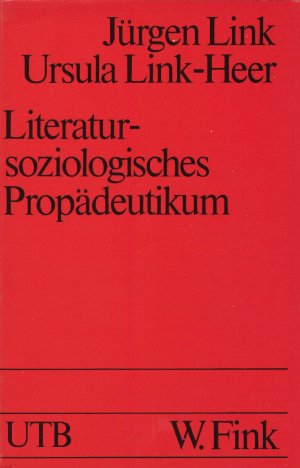 gebrauchtes Buch – Link, Jürgen; Link-Heer, Ursula – Literatursoziologisches Propädeutikum