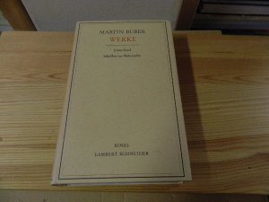 Martin Buber. Werke. Erster Band. Schriften zur Philosophie