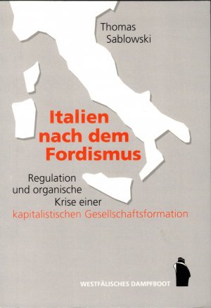 Italien nach dem Fordismus. Regulation und organische Krise einer kapitalistischen Gesellschaftsformation