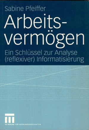 Arbeitsvermögen - Ein Schlüssel zur Analyse (reflexiver) Informatisierung