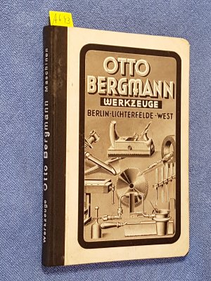 Otto Bergmann. Fachgeschäft für Holzverarbeitungs-Werkzeuge. Hauptkatalog. Ausgabe 1939.