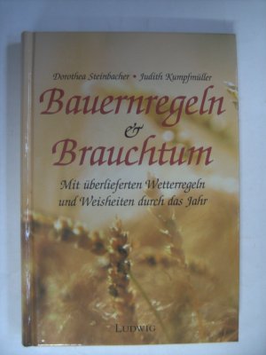 Bauernregeln und Brauchtum Mit überlieferten Wetterregeln und Weisheiten durch das Jahr