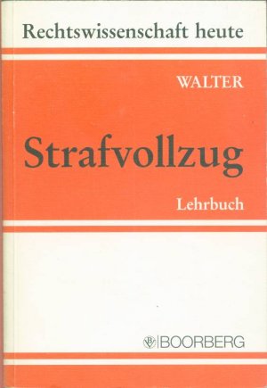 Strafvollzug. Lehrbuch. Reihe: Rechtswissenschaft heute