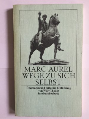 Marc Aurel, Wege zu sich selbst   Übertragen und mit einer Einführung von Willy Theiler