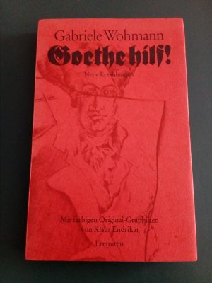 Goethe hilf! Erzählungen. Mit Original-Offsetlithographien von Klaus Endrikat. Von der Verfasserin und dem Illustrator signiertes, nummeriertes Exemplar […]