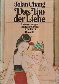 gebrauchtes Buch – Jolan Chang – Das Tao der Liebe., Unterweisungen in altchinesischer Liebeskunst.