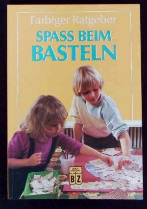 Spass beim Basteln (Farbiger Ratgeber)