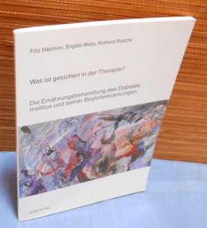 Was ist gesichert in der Therapie? Die Ernährungsbehandlung des Diabetes mellitus und seiner Begleiterkrankungen