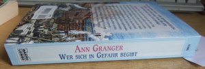 gebrauchtes Buch – Ann Granger – Wer sich in Gefahr begibt - Ein Fall für Lizzie Martin und Benjamin Ross. Martin & Ross, Bd. 1