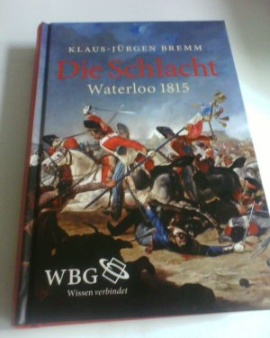 gebrauchtes Buch – Klaus-Jürgen Bremm – Die Schlacht Waterloo 1815