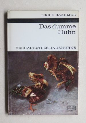 Das dumme Huhn -Verhalten des Haushuhns.