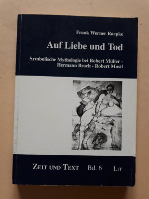 gebrauchtes Buch – Frank Werner Raepke – Auf Liebe und Tod   -    Symbolische Mythologie bei Robert Muller, Hermann Broch, Robert Musil