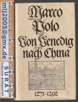 Von Venedig nach China 1271-1292. Neu herausgegeben und kommentiert von Theodor A. Knust mit 31 zeitgenössisschen Darstellungen und einer Karte.