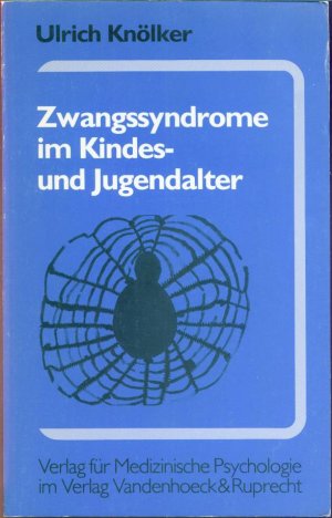 Zwangssyndrome im Kindes- und Jugendalter: Klinische Untersuchung zum Erscheinungsbild, den Entstehungsbedingungen und zum Verlauf