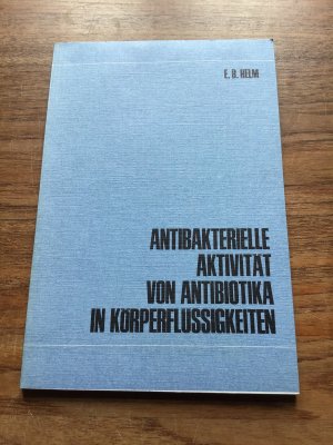 Anti bakterielle Aktivität von Antibiotika in Körperflüssigkeiten