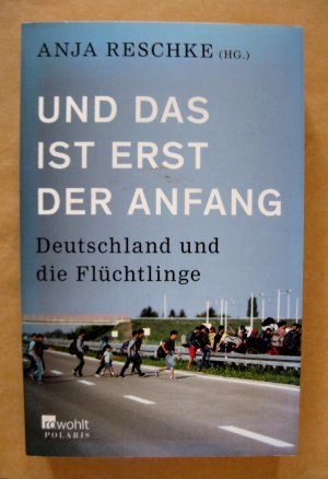 gebrauchtes Buch – Anja Reschke  – Und das ist erst der Anfang. Deutschland und die Flüchtlinge