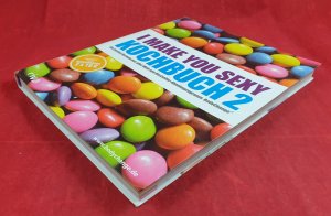 I make you sexy Kochbuch 2 - Die besten Rezepte aus aller Welt zum Bestseller-Abnehmprogramm BodyChange®