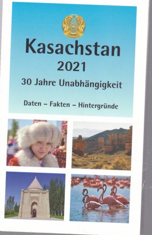 Kasachstan 2021 - 30 Jahre Unabhängigkeit