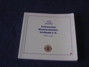 gebrauchtes Buch – FKV Friesischer Klootschießer Verband e – 100 Jahre Friesischer Klootschießerverband e. V: 1902 - 2002