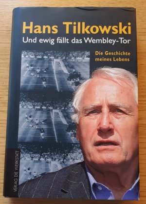 Und ewig fällt das Wembley-Tor - Die Geschichte meines Lebens