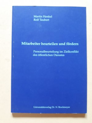 Mitarbeiter beurteilen und fördern - Personalbeurteilung im Zielkonflikt des öffentlichen Dienstes