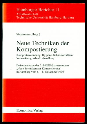 Neue Techniken der Kompostierung - Kompostanwendung, Hygiene, Schadstoffabbau, Vermarktung, Abluftbehandlung (= Dokumentation des 2. BMBF-Statusseminars […]