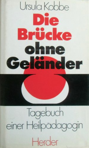 gebrauchtes Buch – Ursula Kobbe – Die Brücke ohne Geländer: Tagebuch einer Heilpädagogin