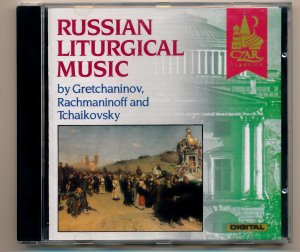 Russian Liturgical Music by Gretchaninov, Rachmaninoff and Tchaikocsky