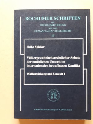 Völkergewohnheitsrechtlicher Schutz der natürlichen Umwelt im internationalen bewaffneten Konflikt