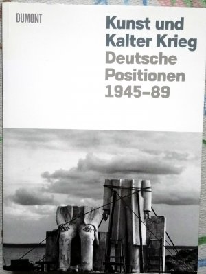 Kunst und Kalter Krieg - Deutsche Positionen 1945-89 (ISBN 9783658025847)