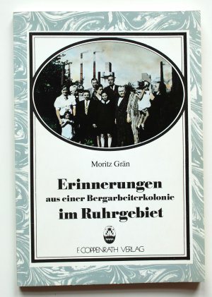 Erinnerungen aus einer Bergarbeiterkolonie im Ruhrgebiet.