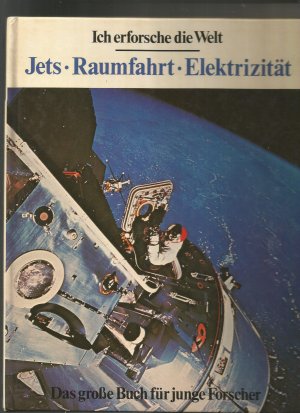 Ich erforsche die Welt., Jets, Raumfahrt, Elektrizität