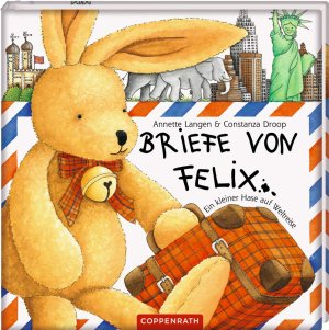 gebrauchtes Buch – Langen, Annette (Mitwirkender) und Constanza Droop – Briefe von Felix : ein kleiner Hase auf Weltreise. eine Geschichte von Annette Langen. Mit Bildern von Constanza Droop