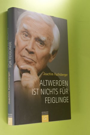 gebrauchtes Buch – Joachim Fuchsberger – Altwerden ist nichts für Feiglinge.