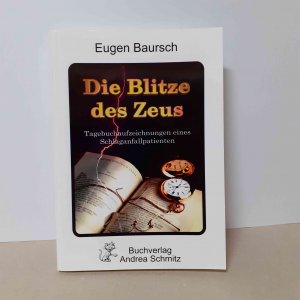 gebrauchtes Buch – Eugen Baursch – Die Blitze des Zeus - Aufzeichnungen eines Schlaganfall-Patienten