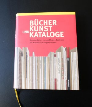 Bücher, Kunst und Kataloge. Dokumentation zum 40jährigen Bestehen des Antiquariats Jürgen Holstein.