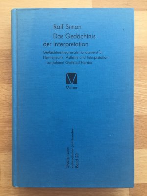 gebrauchtes Buch – Ralf Simon – Das Gedächtnis der Interpretation - Gedächtnistheorie als Fundament für Hermeneutik, Ästhetik und Interpretation bei Johann Gottfried Herder