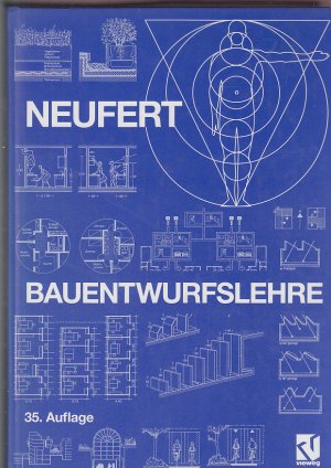 Bauentwurfslehre. Grundlagen, Normen, Vorschriften über Anlage, Bau, Gestaltung, Raumbedarf, Raumbeziehungen, Maße für Gebäude, Räume, Einrichtungen, […]